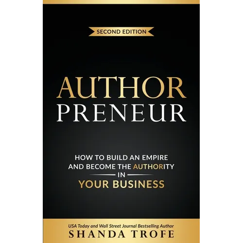 Authorpreneur: How to Build an Empire and Become the Authority in Your Business - Paperback