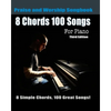 8 Chords 100 Songs Praise and Worship Songbook for Piano: 8 Simple Chords, 100 Great Songs - Third Edition - Paperback
