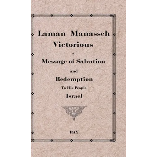 Laman Manasseh Victorious: A Message of Salvation and Redemption to His People Israel - Hardcover