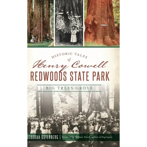 Historic Tales of Henry Cowell Redwoods State Park: Big Trees Grove - Hardcover