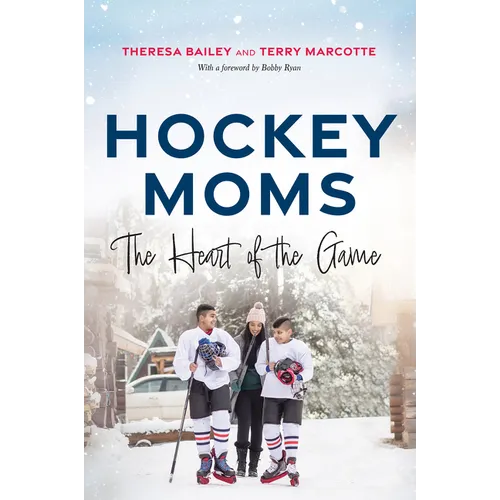 Hockey Moms: The Heart of the Game - Hardcover
