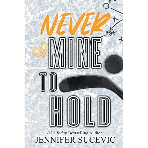 Never Mine to Hold (Special Edition): An Enemies-to-Lovers Secret Identity New Adult Sports Romance - Paperback