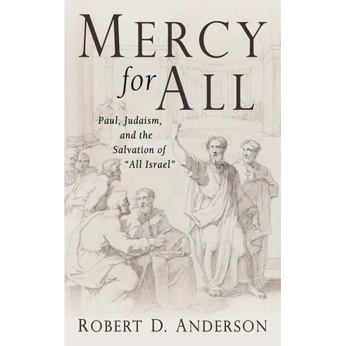 Mercy for All: Paul, Judaism, and the Salvation of "All Israel" - Hardcover