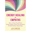 Energy Healing for Empaths: How to Protect Yourself from Energy Vampires, Honor Your Boundaries, and Build Healthier Relationships - Paperback