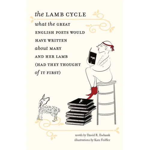 The Lamb Cycle: What the Great English Poets Would Have Written about Mary and Her Lamb (Had They Thought of It First) - Hardcover