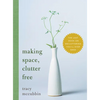 Making Space, Clutter Free: The Last Book on Decluttering You'll Ever Need - Hardcover