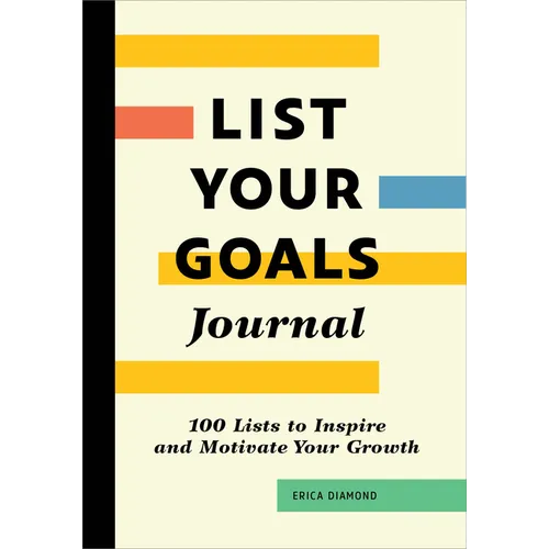 List Your Goals Journal: 100 Lists to Inspire and Motivate Your Growth - Paperback