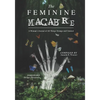 The Feminine Macabre Volume III: A Woman's Journal of All Things Strange and Unusual - Paperback
