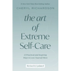 The Art of Extreme Self-Care: 12 Practical and Inspiring Ways to Love Yourself More - Paperback