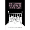 100 Things to Do in the Nude - Paperback
