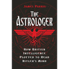 The Astrologer: How British Intelligence Plotted to Read Hitler's Mind - Hardcover