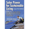 Solar Power for Sustainable Living (Large Print Edition): What to Consider Before Going the Do It Yourself Solar Route - Paperback
