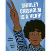 Shirley Chisholm Is a Verb - Hardcover
