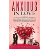 Anxious in Love: How Stopping the Spiral of Toxic Thoughts and Anxiety in Relationship Overcoming Conflicts and Insecure of Couple.Abandonment and Sep - Paperback