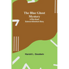 The Blue Ghost Mystery: A Rick Brant Science-Adventure Story - Paperback