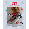 Ciy: Crochet-It-Yourself: 15 Modern Crochet Designs to Stitch and Wear - Paperback