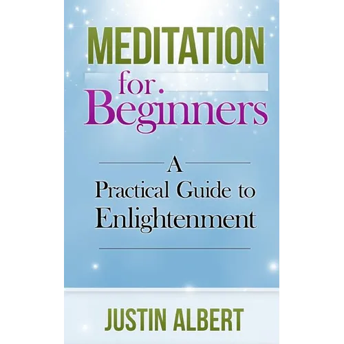 Meditation for Beginners: A Practical Guide to Enlightenment: Meditation Techniques - Paperback