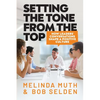 Setting The Tone From The Top: How leaders' conversations shape a positive culture - Paperback