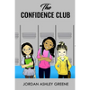 The Confidence Club: Boosting Confidence for Middle School Girls - Paperback