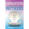 Daughters Betrayed by Their Mothers: Moving from Brokenness to Wholeness - Hardcover
