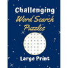 Challenging Word Search Puzzles Large Print: 101 Word Search Puzzles 15 x 15 grid for a good brain workout and stress relieve - A great boredom buster - Paperback