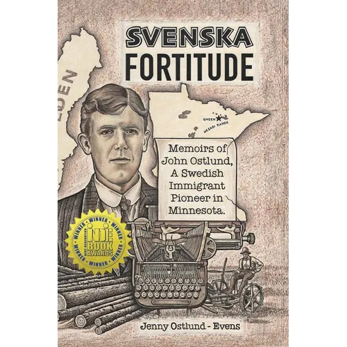 Svenska Fortitude: Memoirs of John Ostlund, A Swedish Immigrant Pioneer in Minnesota - Paperback