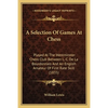 A Selection Of Games At Chess: Played At The Westminster Chess Club Between L. C. De La Bourdonnais And An English Amateur Of First Rate Skill (1835) - Paperback
