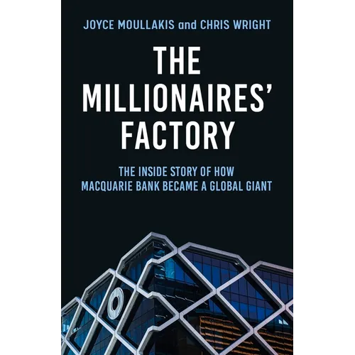 The Millionaires' Factory: The Inside Story of How Macquarie Bank Became a Global Giant - Paperback