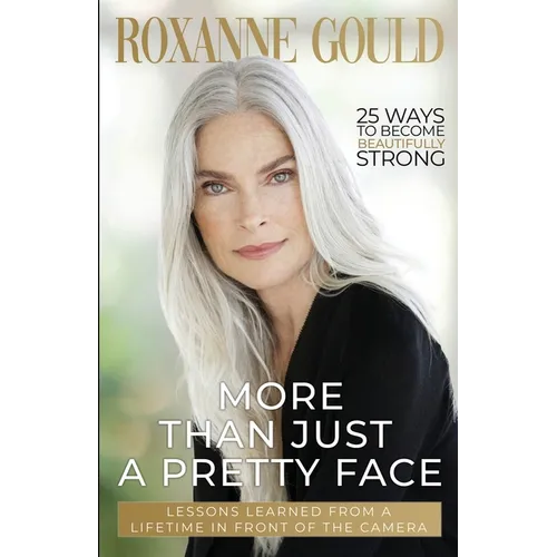 More Than Just a Pretty Face: Lessons Learned From a Lifetime in Front of the Camera - Paperback