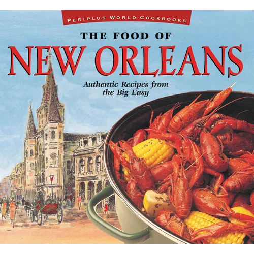 The Food of New Orleans: Authentic Recipes from the Big Easy [Cajun & Creole Cookbook, Over 80 Recipes] - Hardcover