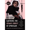 Earthing the Cosmic Christ of Ephesians--The Universe, Trinity, and Zhiyi's Threefold Truth, Volume 1: Introduction, and Commentary on Ephesians 1:1-2 - Paperback