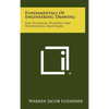 Fundamentals Of Engineering Drawing: For Technical Students And Professional Draftsmen - Hardcover