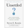 Unsettled: What Climate Science Tells Us, What It Doesn't, and Why It Matters - Hardcover