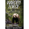 Warden Force: Cold, Cold Hearts and Other True Game Warden Adventures: Episodes 39 - 49 - Hardcover