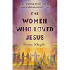 The Women Who Loved Jesus: The Untold Story of the Women's Evangelistic Corps - Paperback