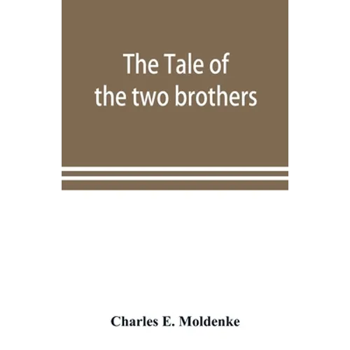 The tale of the two brothers, a fairy tale of ancient Egypt; the d'Orbiney papyrus in hieratic characters in the British Museum - Paperback