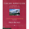 Cascade Alpine Guide: Rainy Pass to Fraser River: Climbing & High Routes - Paperback