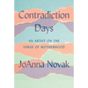 Contradiction Days: An Artist on the Verge of Motherhood - Hardcover