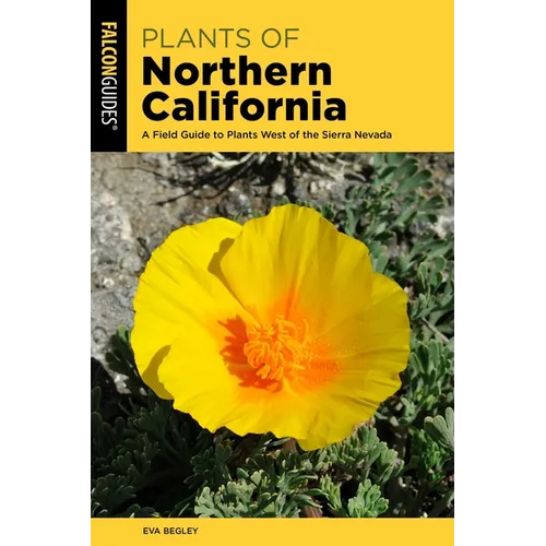 Plants of Northern California: A Field Guide to Plants West of the Sierra Nevada - Paperback