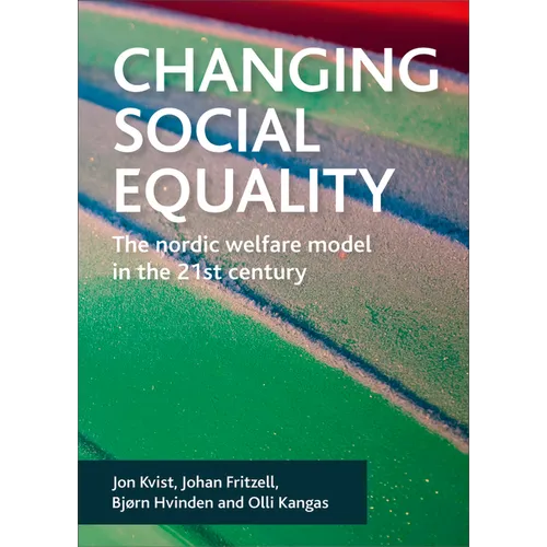Changing Social Equality: The Nordic Welfare Model in the 21st Century - Paperback