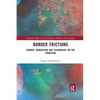 Border Frictions: Gender, Generation and Technology on the Frontline - Paperback