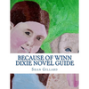 Because of Winn Dixie Novel Guide: A Guide to Kate DiCamillo's Novel - Paperback