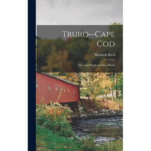 Truro--Cape Cod; or, Land Marks and sea Marks - Hardcover