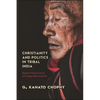 Christianity and Politics in Tribal India: Baptist Missionaries and Naga Nationalism - Paperback