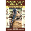Primitive Skills and Crafts: An Outdoorsman's Guide to Shelters, Tools, Weapons, Tracking, Survival, and More - Paperback