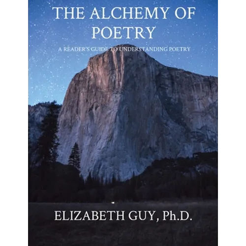 The Alchemy of Poetry: A Reader's Guide to Understanding Poetry - Paperback