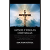 Avisos y reglas cristianas: para los que desean servir a Dios, aprovechando en el camino espiritual. Compuestas por el maestro Ávila sobre aquel verso - Hardcover
