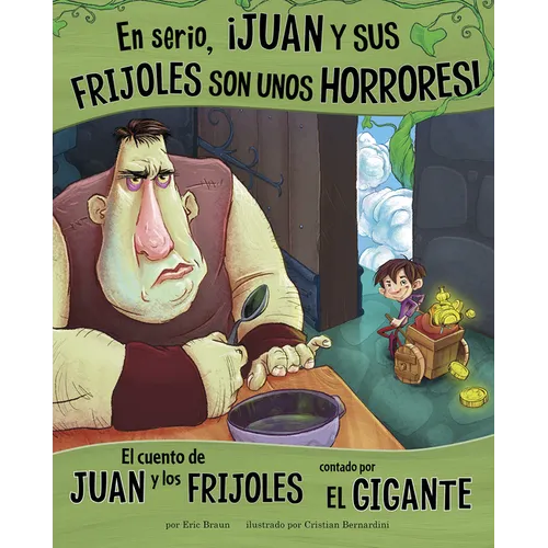 En Serio, ¡Juan Y Sus Frijoles Son Unos Horrores!: El Cuento de Juan Y Los Frijoles Contado Por El Gigante (Trust Me, Jack's Beanstalk Stinks!: The St - Paperback