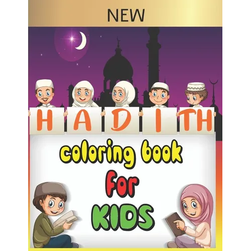 Hadith coloring book for kids: 30 Authentic hadith for children to learn Islamic values and the sayings of the prophet Muhammad peace upon him, and a - Paperback