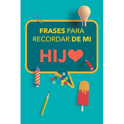 Frases para recordar de mi hijo: Apunta las divertidas ocurrencias de tus hijos y atesóralas de por vida. Un precioso libro para rellenar. Diario de R - Paperback